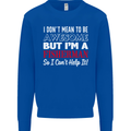 I Don't Mean to Be I'm a Fisherman Fishing Mens Sweatshirt Jumper Royal Blue