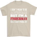 I Don't Mean to Be I'm a Fisherman Fishing Mens T-Shirt Cotton Gildan Sand