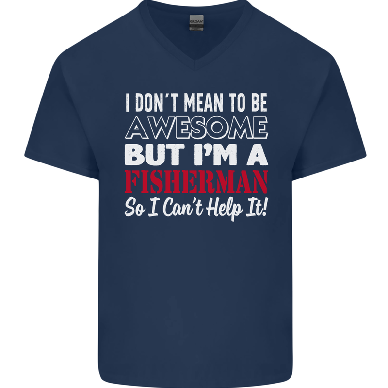 I Don't Mean to Be I'm a Fisherman Fishing Mens V-Neck Cotton T-Shirt Navy Blue