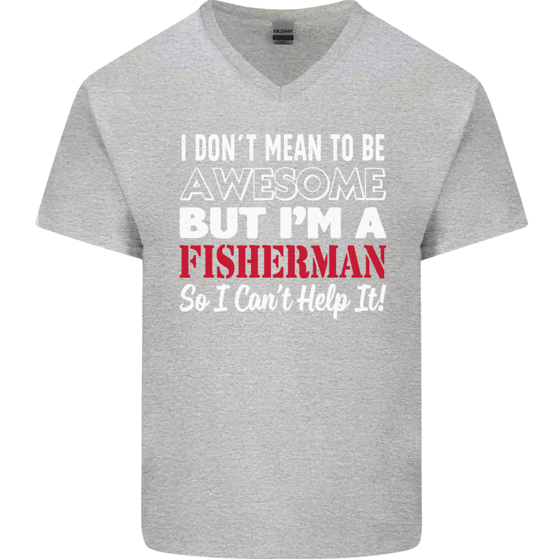 I Don't Mean to Be I'm a Fisherman Fishing Mens V-Neck Cotton T-Shirt Sports Grey