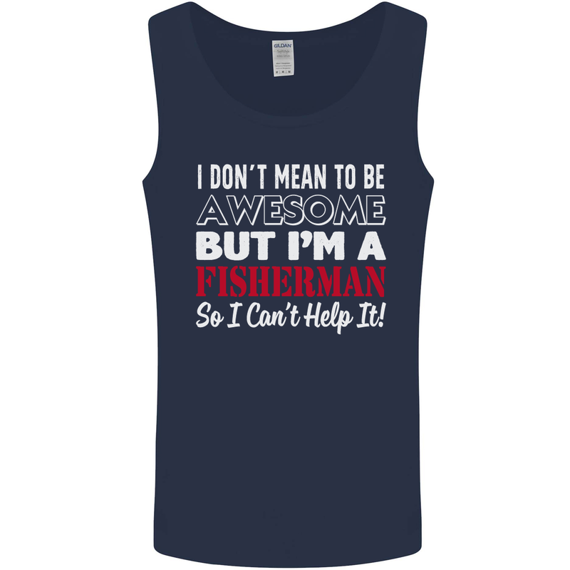 I Don't Mean to Be I'm a Fisherman Fishing Mens Vest Tank Top Navy Blue