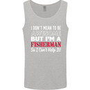 I Don't Mean to Be I'm a Fisherman Fishing Mens Vest Tank Top Sports Grey