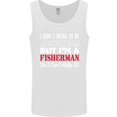 I Don't Mean to Be I'm a Fisherman Fishing Mens Vest Tank Top White