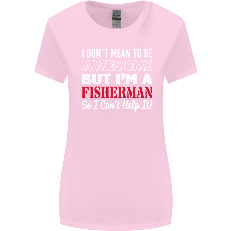 I Don't Mean to Be I'm a Fisherman Fishing Womens Wider Cut T-Shirt Light Pink
