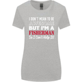 I Don't Mean to Be I'm a Fisherman Fishing Womens Wider Cut T-Shirt Sports Grey