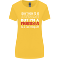 I Don't Mean to Be I'm a Fisherman Fishing Womens Wider Cut T-Shirt Yellow