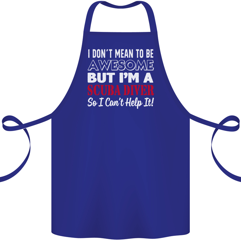 I Don't Mean to Be I'm a Scuba Diver Diving Cotton Apron 100% Organic Royal Blue