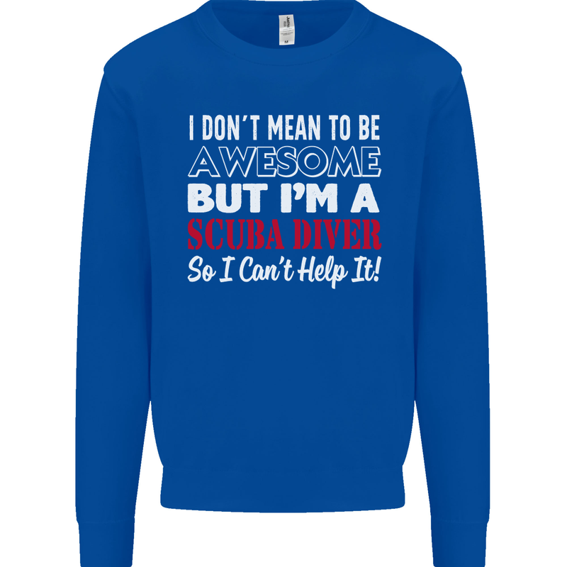 I Don't Mean to Be I'm a Scuba Diver Diving Kids Sweatshirt Jumper Royal Blue