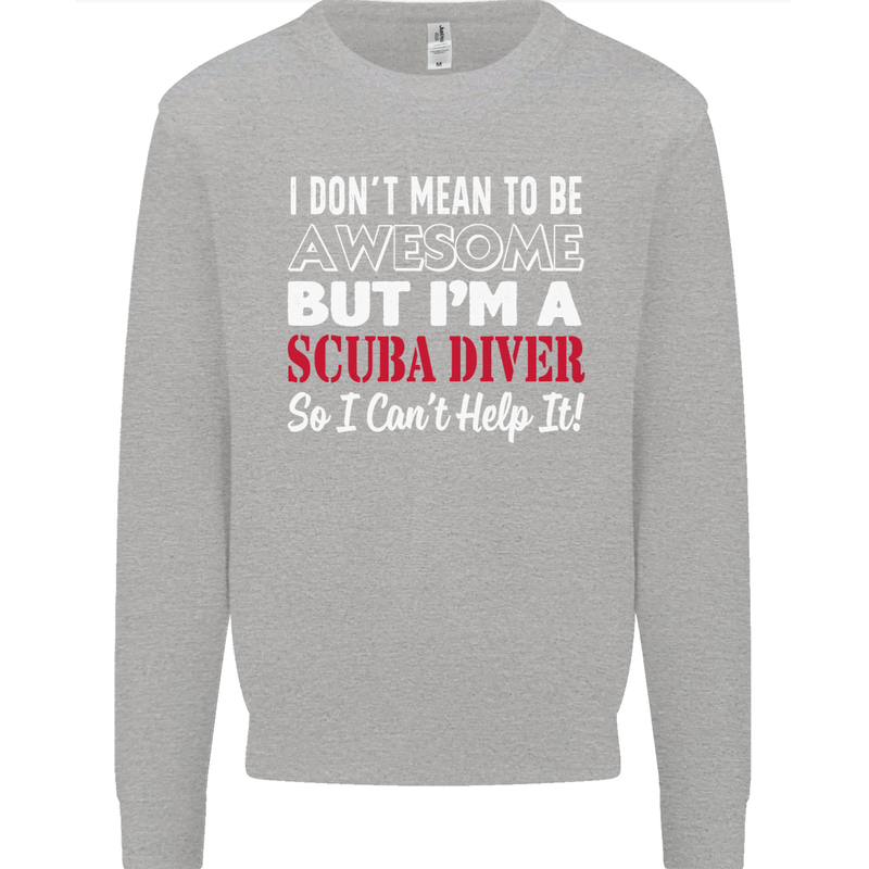 I Don't Mean to Be I'm a Scuba Diver Diving Kids Sweatshirt Jumper Sports Grey