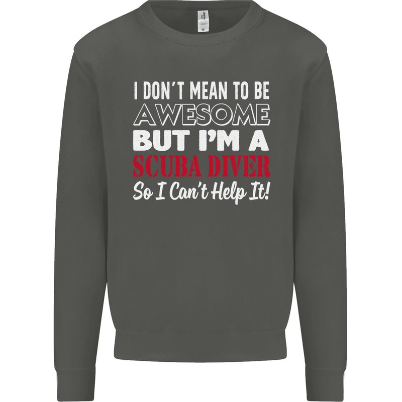 I Don't Mean to Be I'm a Scuba Diver Diving Kids Sweatshirt Jumper Storm Grey