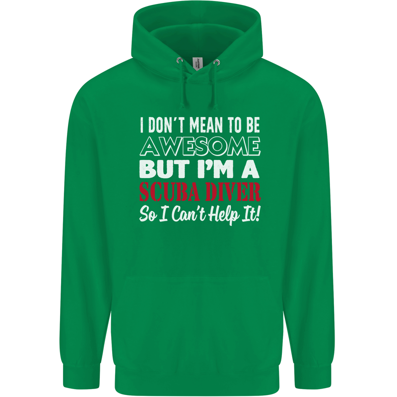 I Don't Mean to Be I'm a Scuba Diver Diving Mens 80% Cotton Hoodie Irish Green