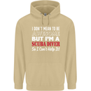 I Don't Mean to Be I'm a Scuba Diver Diving Mens 80% Cotton Hoodie Sand