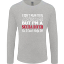 I Don't Mean to Be I'm a Scuba Diver Diving Mens Long Sleeve T-Shirt Sports Grey