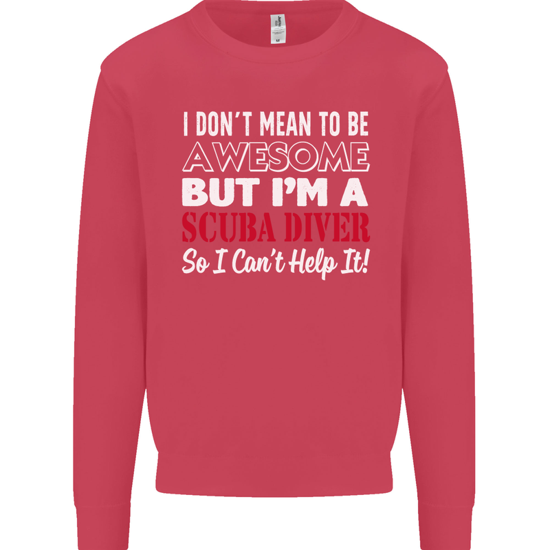 I Don't Mean to Be I'm a Scuba Diver Diving Mens Sweatshirt Jumper Heliconia