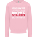 I Don't Mean to Be I'm a Scuba Diver Diving Mens Sweatshirt Jumper Light Pink