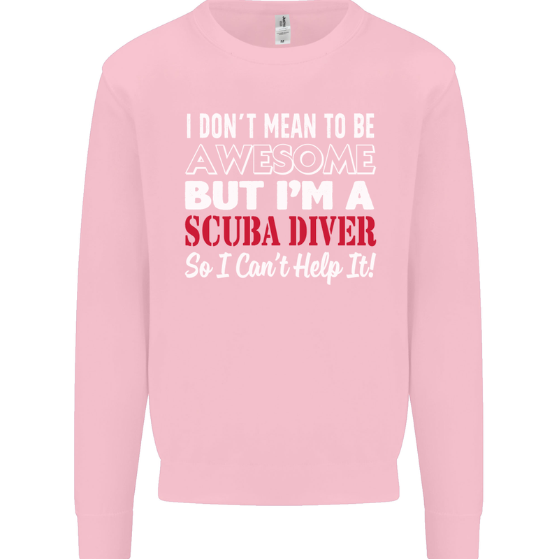 I Don't Mean to Be I'm a Scuba Diver Diving Mens Sweatshirt Jumper Light Pink