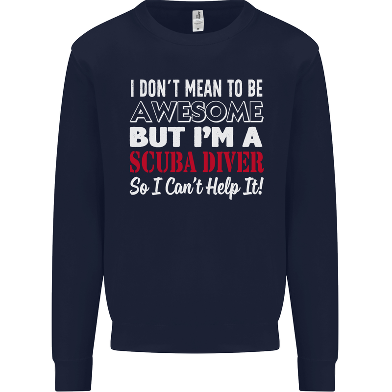 I Don't Mean to Be I'm a Scuba Diver Diving Mens Sweatshirt Jumper Navy Blue