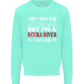 I Don't Mean to Be I'm a Scuba Diver Diving Mens Sweatshirt Jumper Peppermint