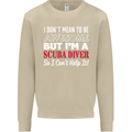 I Don't Mean to Be I'm a Scuba Diver Diving Mens Sweatshirt Jumper Sand
