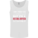 I Don't Mean to Be I'm a Scuba Diver Diving Mens Vest Tank Top White