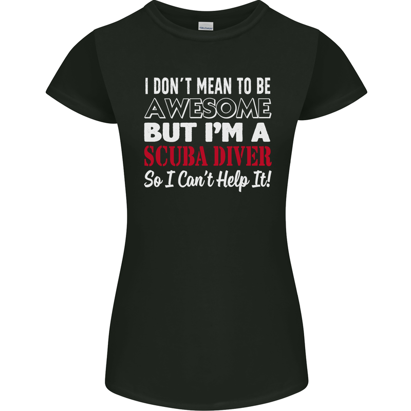 I Don't Mean to Be I'm a Scuba Diver Diving Womens Petite Cut T-Shirt Black