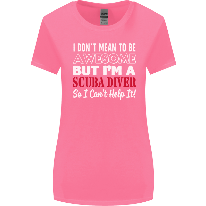 I Don't Mean to Be I'm a Scuba Diver Diving Womens Wider Cut T-Shirt Azalea