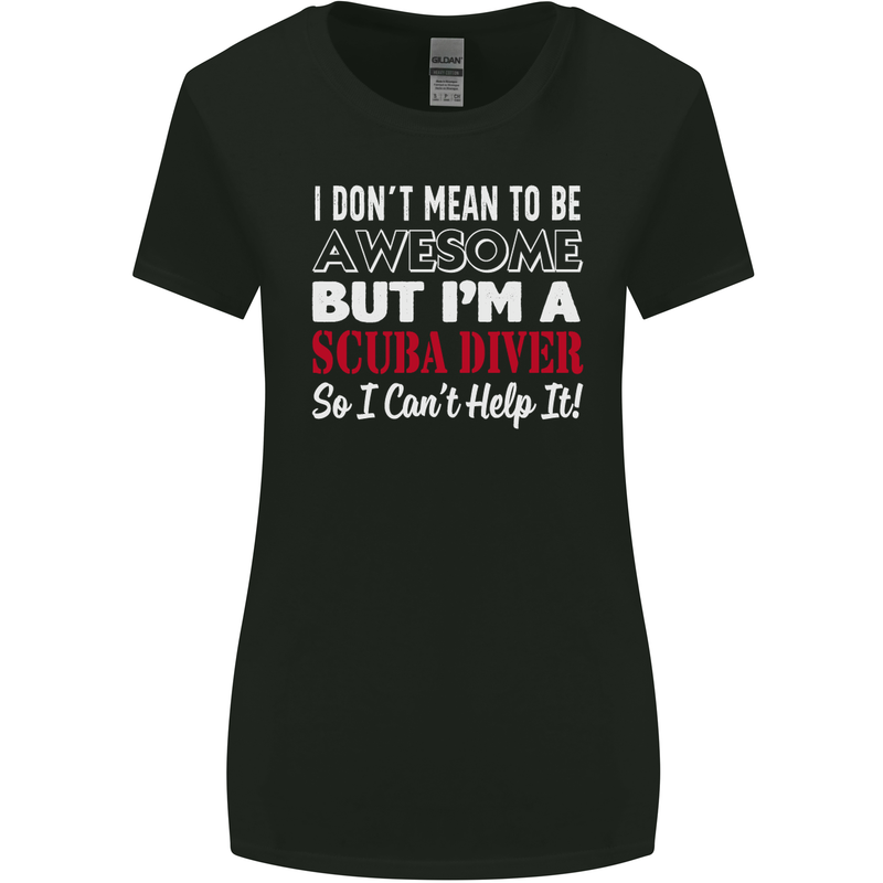 I Don't Mean to Be I'm a Scuba Diver Diving Womens Wider Cut T-Shirt Black