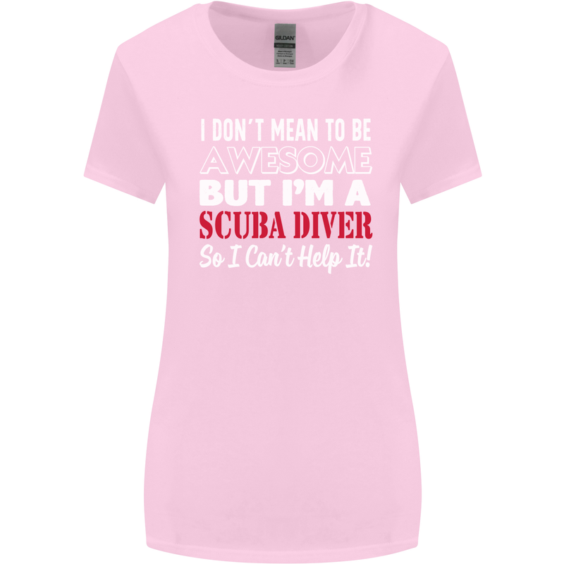 I Don't Mean to Be I'm a Scuba Diver Diving Womens Wider Cut T-Shirt Light Pink