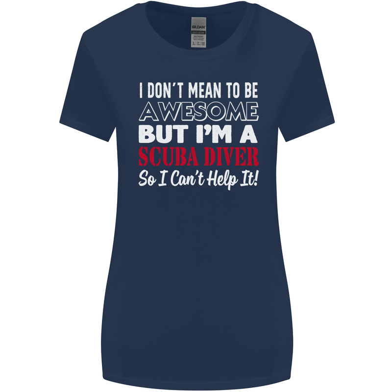 I Don't Mean to Be I'm a Scuba Diver Diving Womens Wider Cut T-Shirt Navy Blue