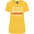 I Don't Mean to Be I'm a Scuba Diver Diving Womens Wider Cut T-Shirt Yellow