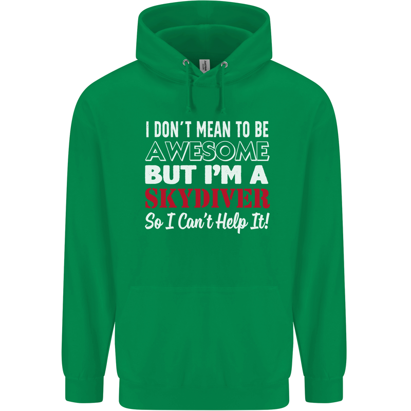 I Don't Mean to Be I'm a Skydiver Freefall Mens 80% Cotton Hoodie Irish Green