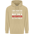 I Don't Mean to Be I'm a Skydiver Freefall Mens 80% Cotton Hoodie Sand