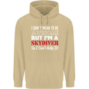 I Don't Mean to Be I'm a Skydiver Freefall Mens 80% Cotton Hoodie Sand