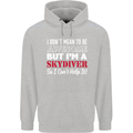 I Don't Mean to Be I'm a Skydiver Freefall Mens 80% Cotton Hoodie Sports Grey