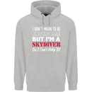 I Don't Mean to Be I'm a Skydiver Freefall Mens 80% Cotton Hoodie Sports Grey