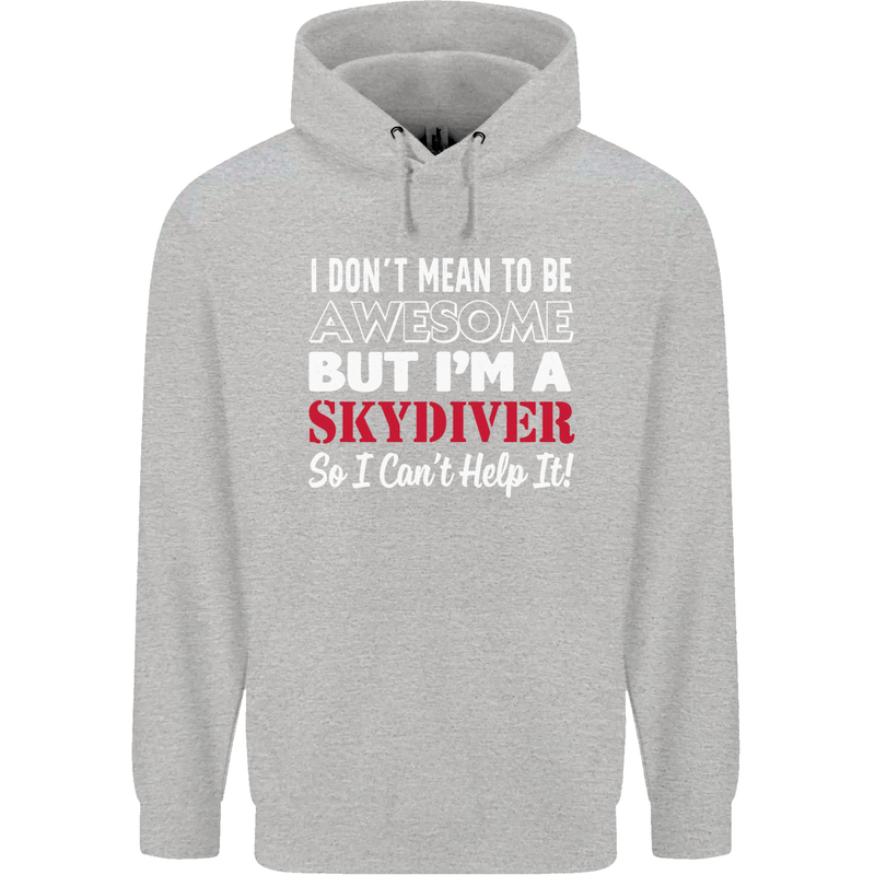 I Don't Mean to Be I'm a Skydiver Freefall Mens 80% Cotton Hoodie Sports Grey