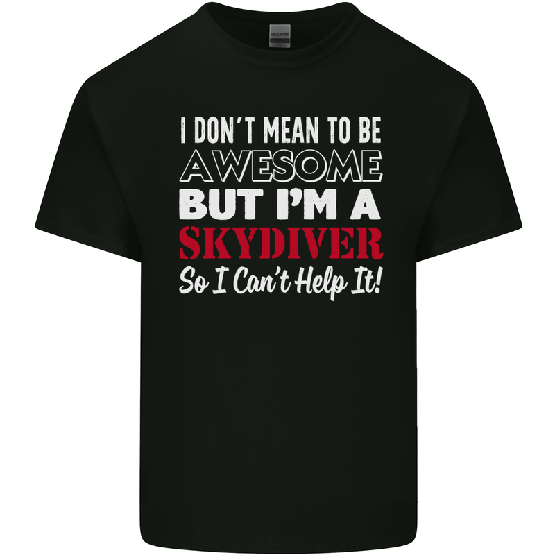 I Don't Mean to Be I'm a Skydiver Freefall Mens Cotton T-Shirt Tee Top Black
