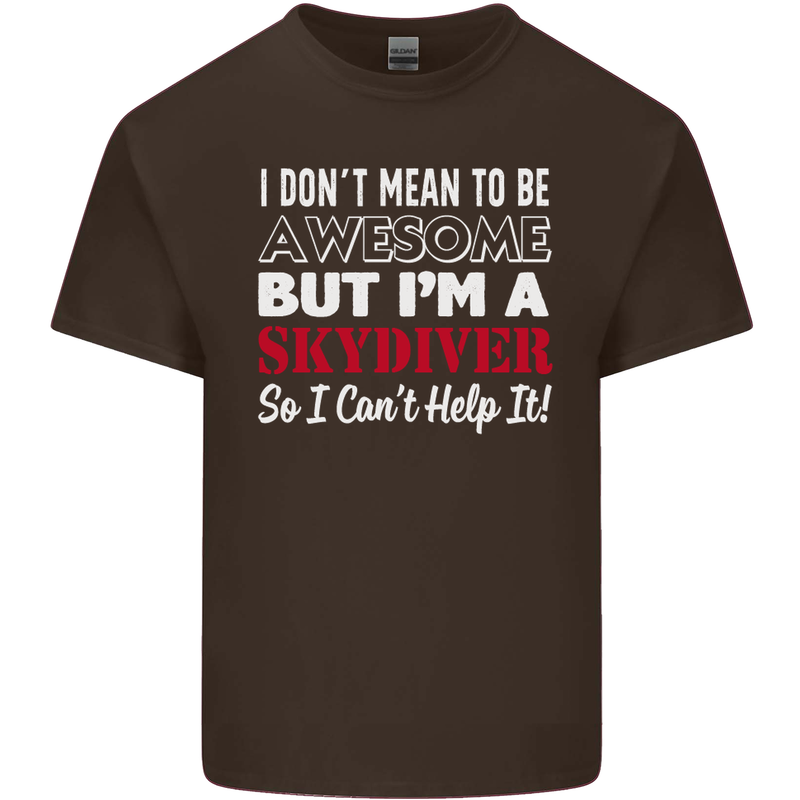 I Don't Mean to Be I'm a Skydiver Freefall Mens Cotton T-Shirt Tee Top Dark Chocolate