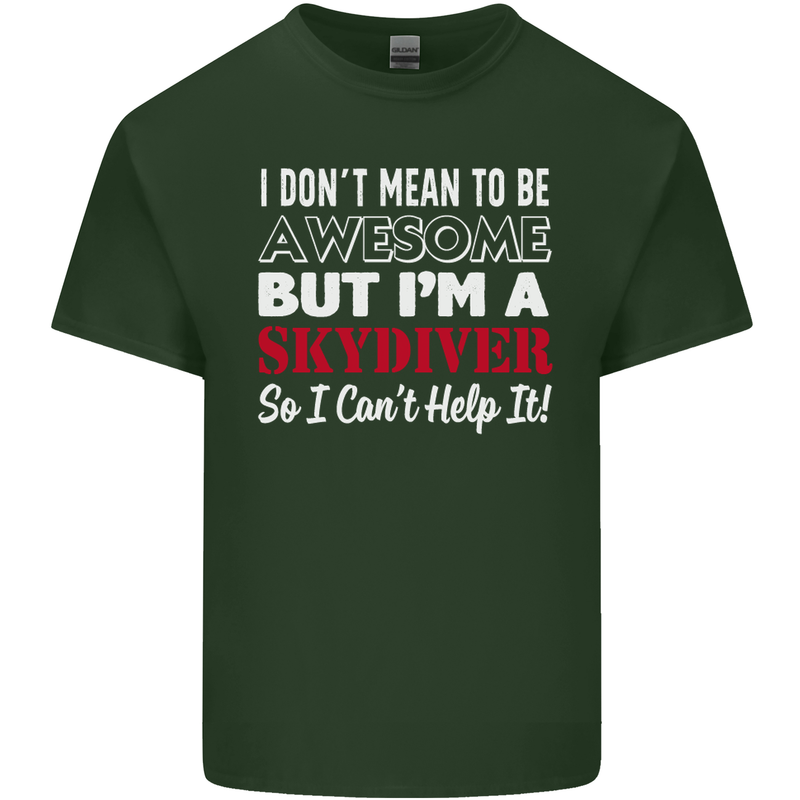 I Don't Mean to Be I'm a Skydiver Freefall Mens Cotton T-Shirt Tee Top Forest Green