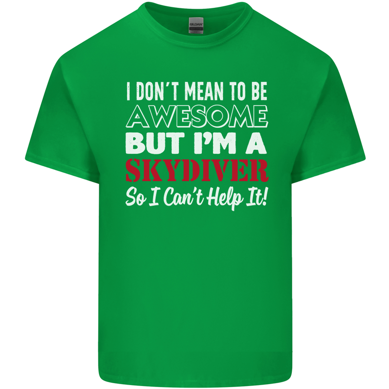 I Don't Mean to Be I'm a Skydiver Freefall Mens Cotton T-Shirt Tee Top Irish Green