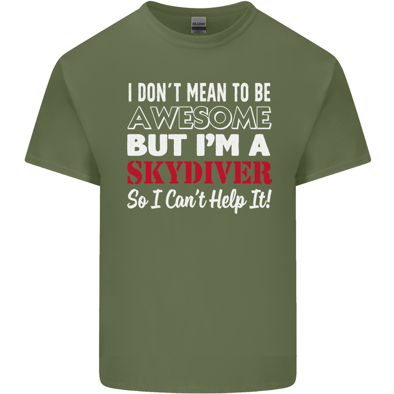 I Don't Mean to Be I'm a Skydiver Freefall Mens Cotton T-Shirt Tee Top Military Green