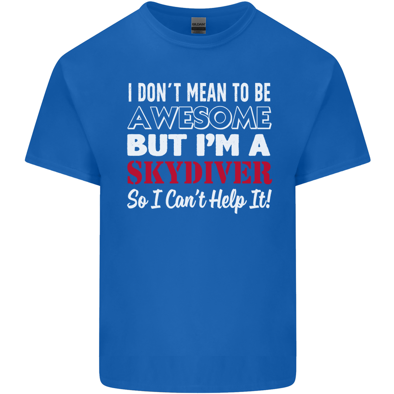 I Don't Mean to Be I'm a Skydiver Freefall Mens Cotton T-Shirt Tee Top Royal Blue