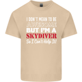 I Don't Mean to Be I'm a Skydiver Freefall Mens Cotton T-Shirt Tee Top Sand