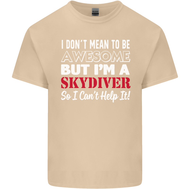 I Don't Mean to Be I'm a Skydiver Freefall Mens Cotton T-Shirt Tee Top Sand