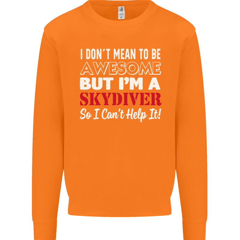 I Don't Mean to Be I'm a Skydiver Freefall Mens Sweatshirt Jumper Orange