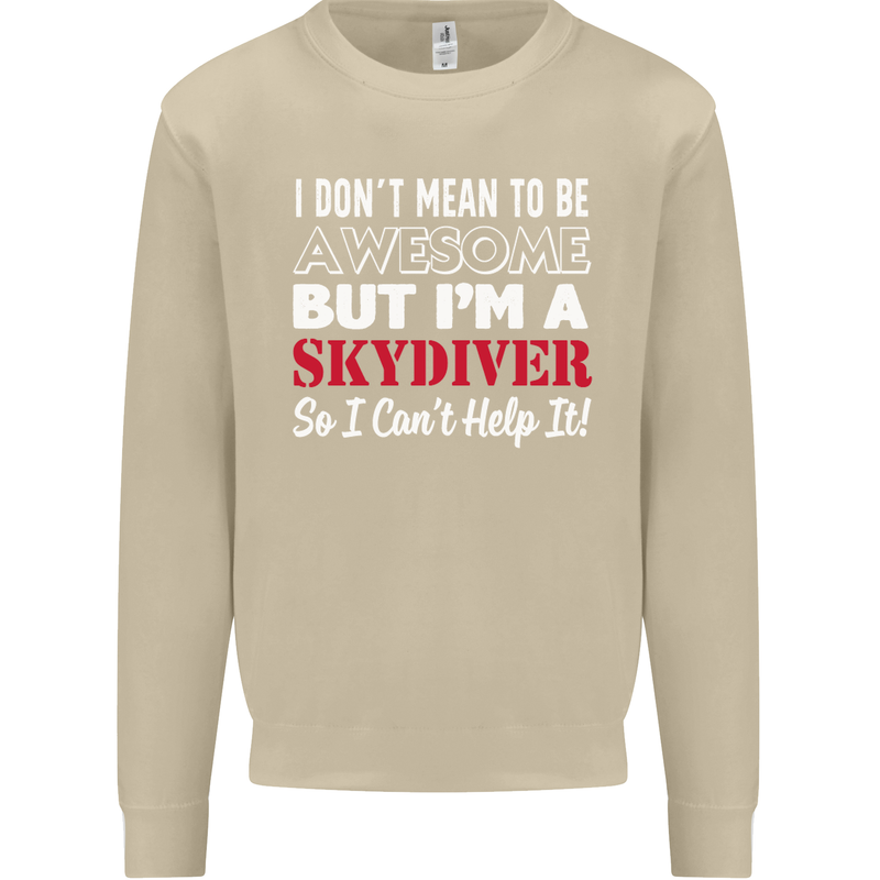 I Don't Mean to Be I'm a Skydiver Freefall Mens Sweatshirt Jumper Sand