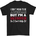 I Don't Mean to Be I'm a Skydiver Freefall Mens T-Shirt Cotton Gildan Black