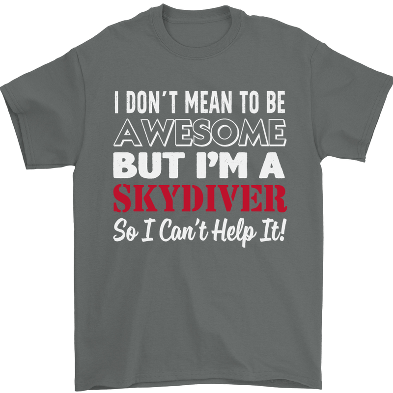 I Don't Mean to Be I'm a Skydiver Freefall Mens T-Shirt Cotton Gildan Charcoal