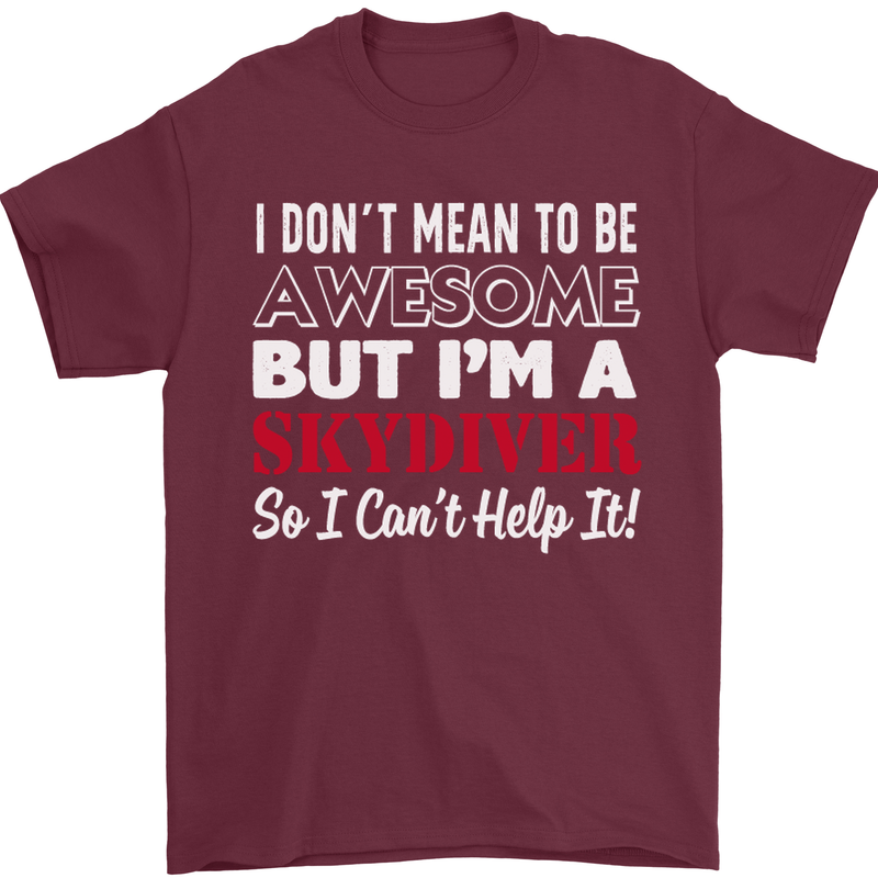 I Don't Mean to Be I'm a Skydiver Freefall Mens T-Shirt Cotton Gildan Maroon
