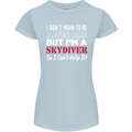 I Don't Mean to Be I'm a Skydiver Freefall Womens Petite Cut T-Shirt Light Blue